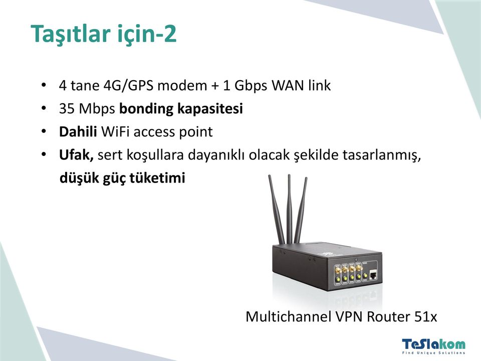 point Ufak, sert koşullara dayanıklı olacak şekilde