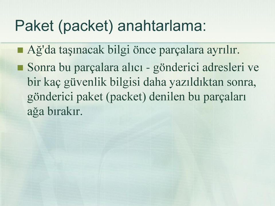 Sonra bu parçalara alıcı - gönderici adresleri ve bir kaç