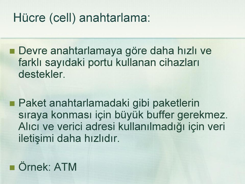 Paket anahtarlamadaki gibi paketlerin sıraya konması için büyük buffer