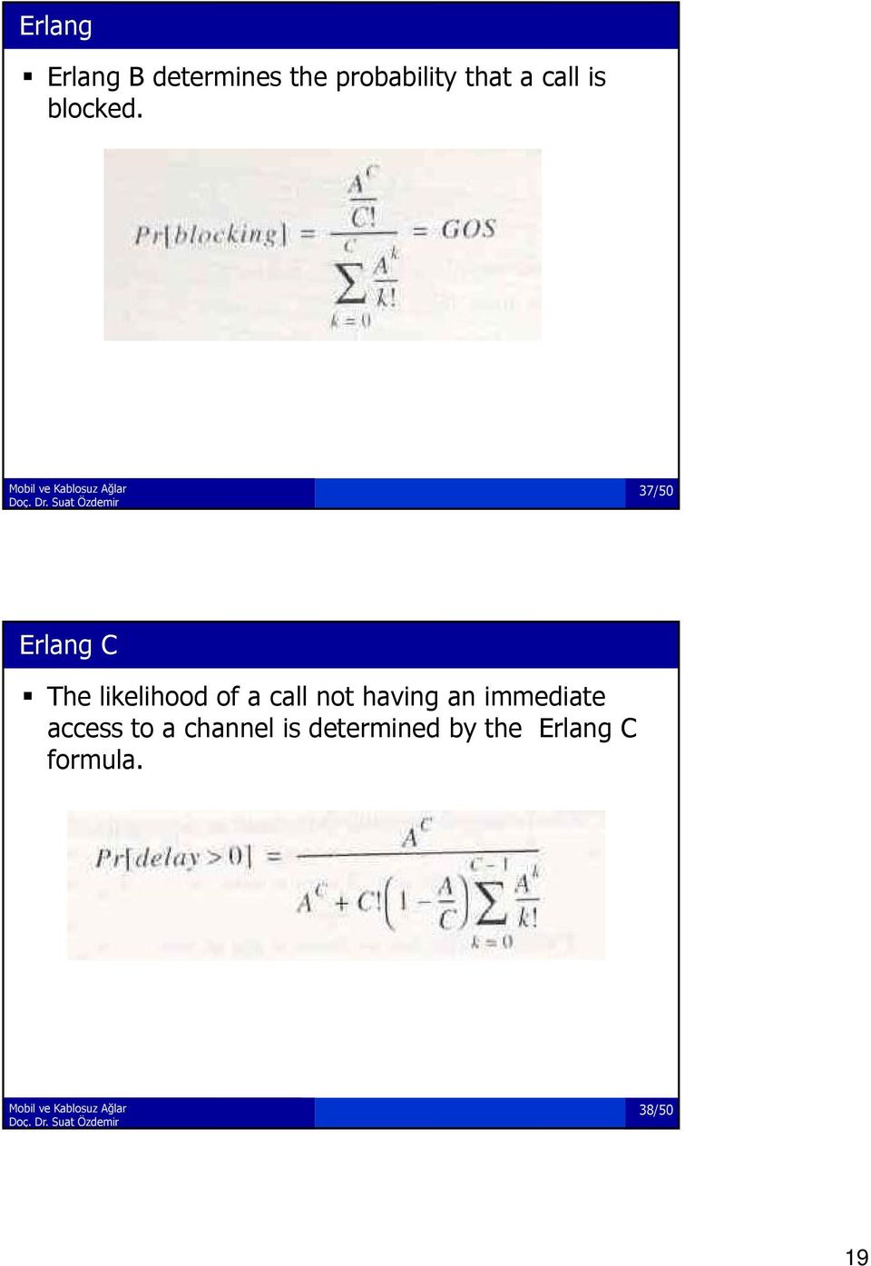 37/50 Erlang C The likelihood of a call not