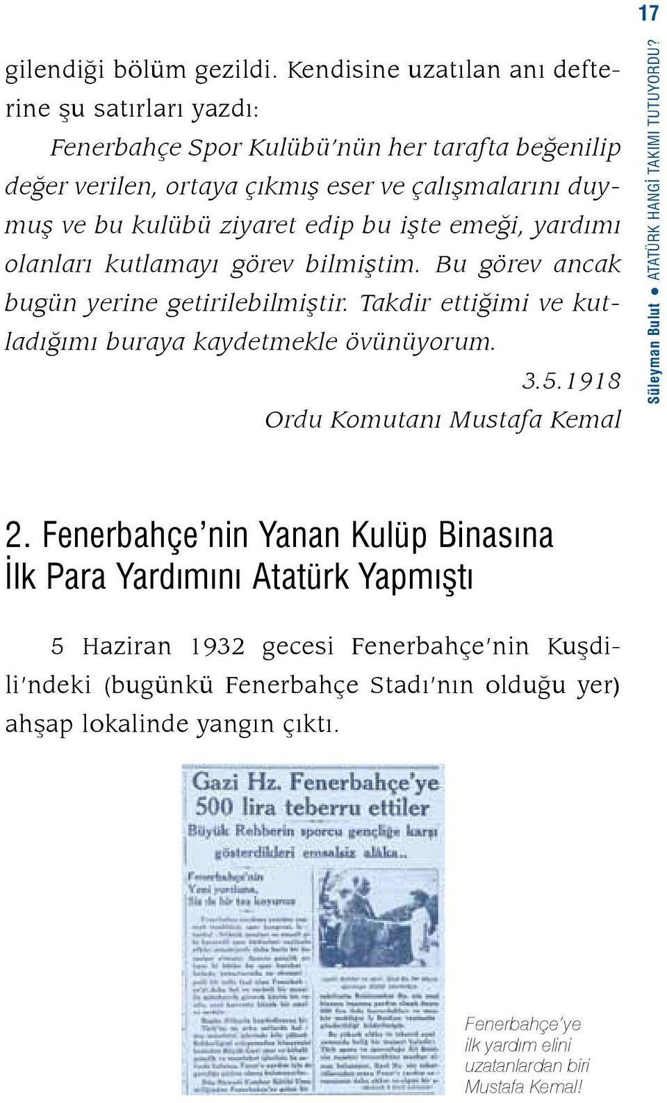 edip bu işte emeği, yardımı olanları kutlamayı görev bilmiştim. Bu görev ancak bugün yerine getirilebilmiştir. Takdir ettiğimi ve kutladığımı buraya kaydetmekle övünüyorum. 3.5.