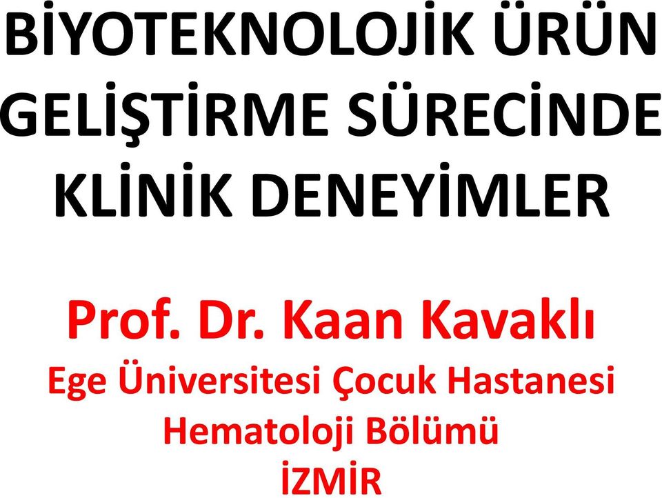 Dr. Kaan Kavaklı Ege Üniversitesi