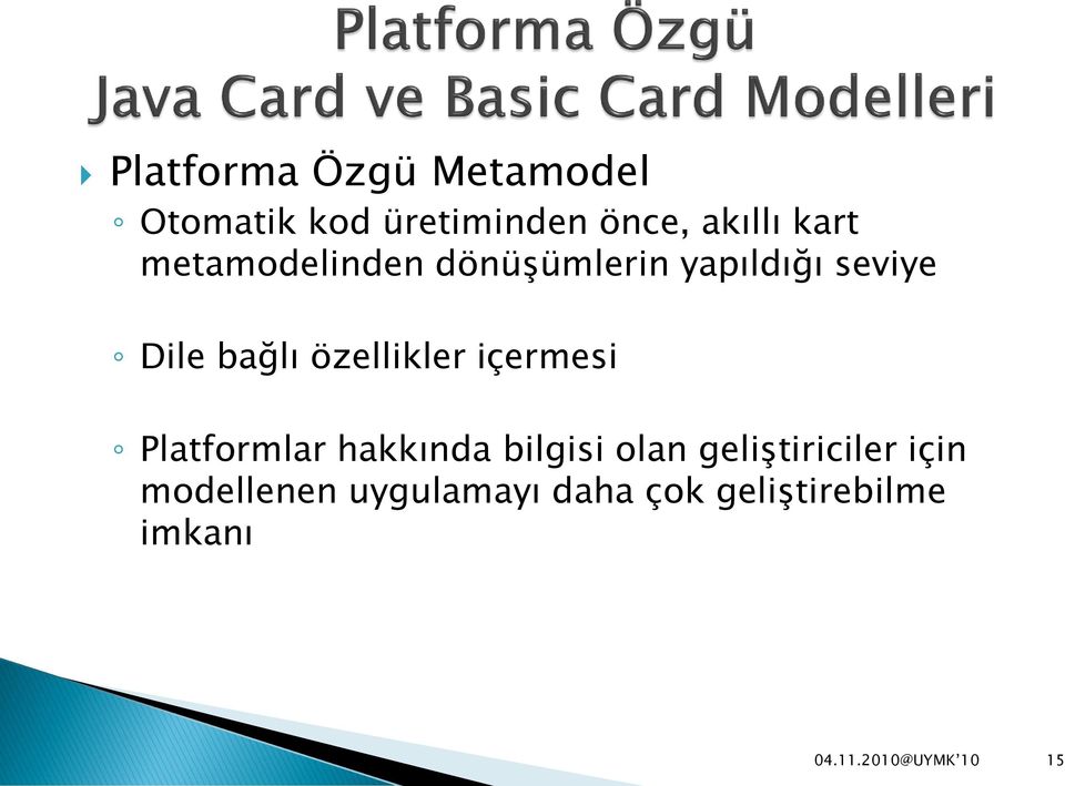 özellikler içermesi Platformlar hakkında bilgisi olan