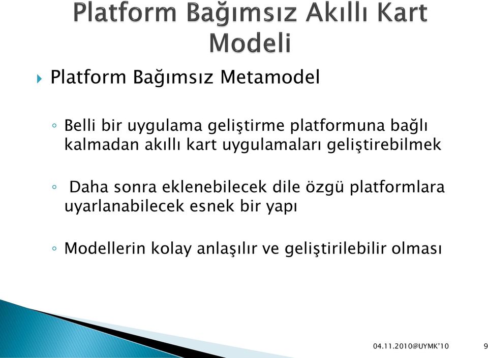 geliştirebilmek Daha sonra eklenebilecek dile özgü platformlara