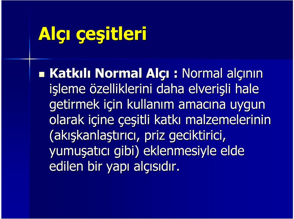 içine i ine çeşitli katkı malzemelerinin (akış ışkanlaştırıcı,, priz