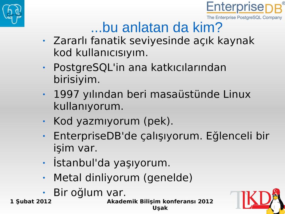 PostgreSQL'in ana katkıcılarından birisiyim.