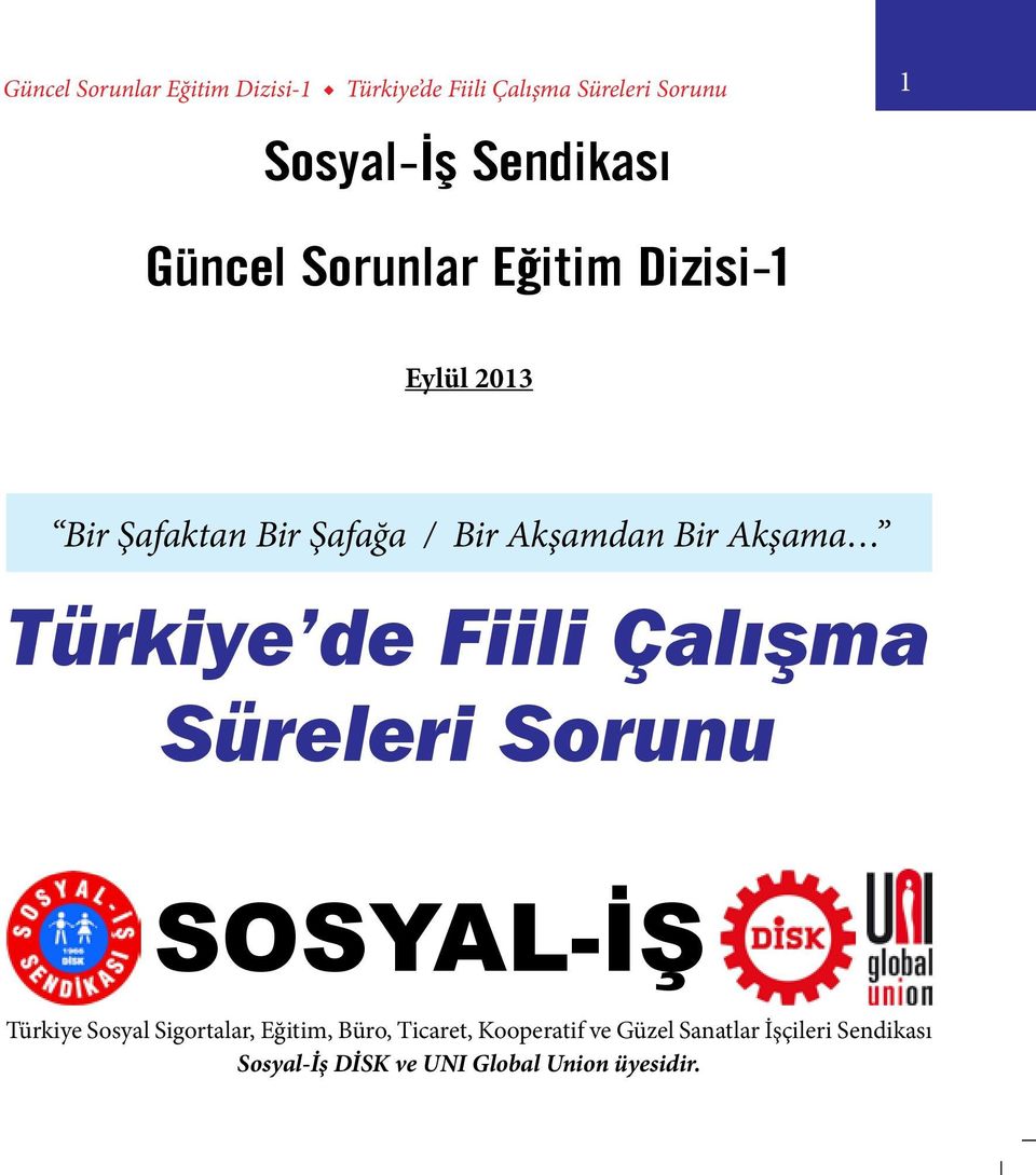 Türkiye de Fiili Çalışma Süreleri Sorunu SOSYAL-İŞ Türkiye Sosyal Sigortalar, Eğitim, Büro,