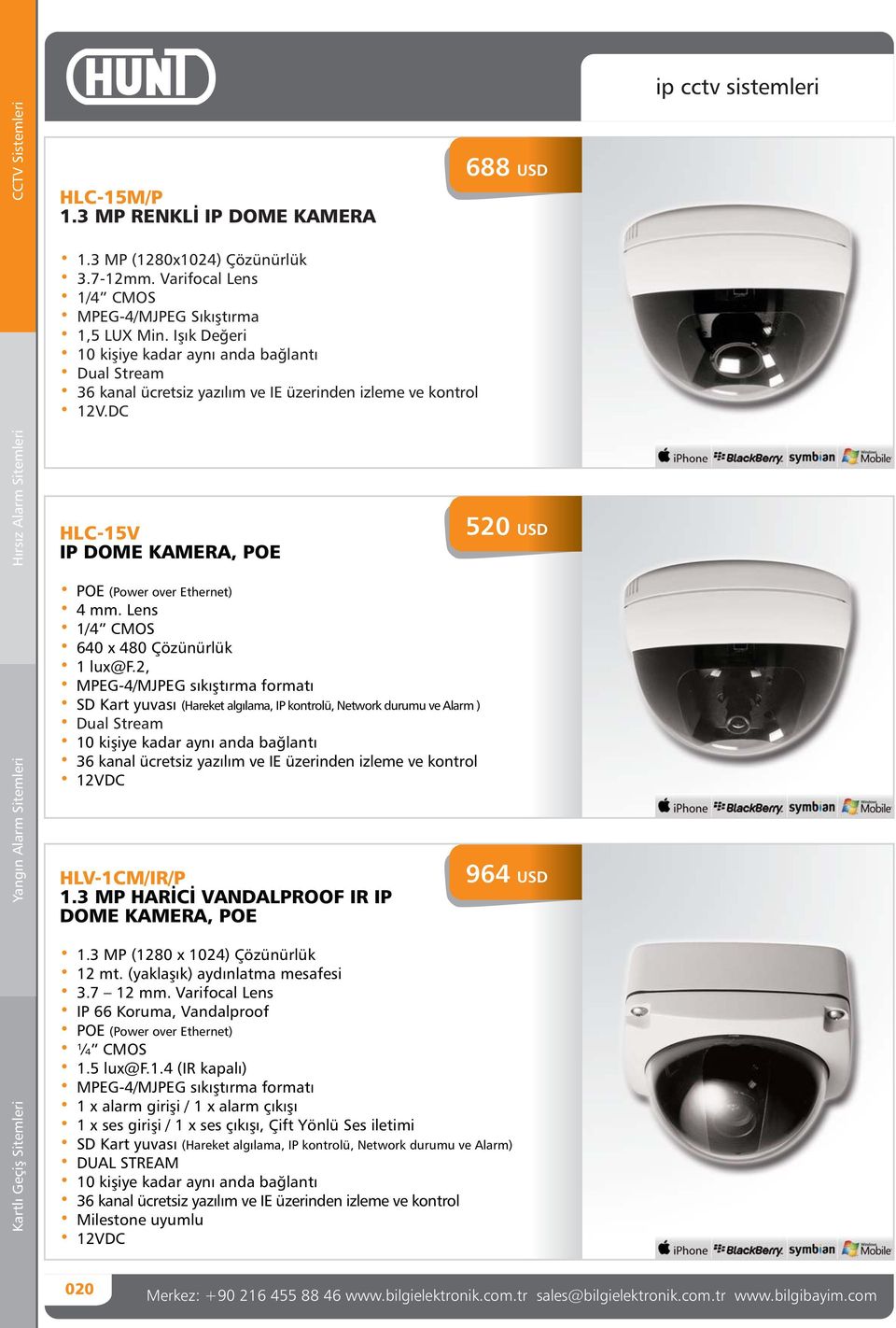 2, MPEG-4/MJPEG sıkıştırma formatı SD Kart yuvası (Hareket algılama, IP kontrolü, Network durumu ve Alarm ) Dual Stream 12VDC HLV-1CM/IR/P 1.3 MP HARİCİ VANDALPROOF IR IP DOME KAMERA, POE 964 USD 1.