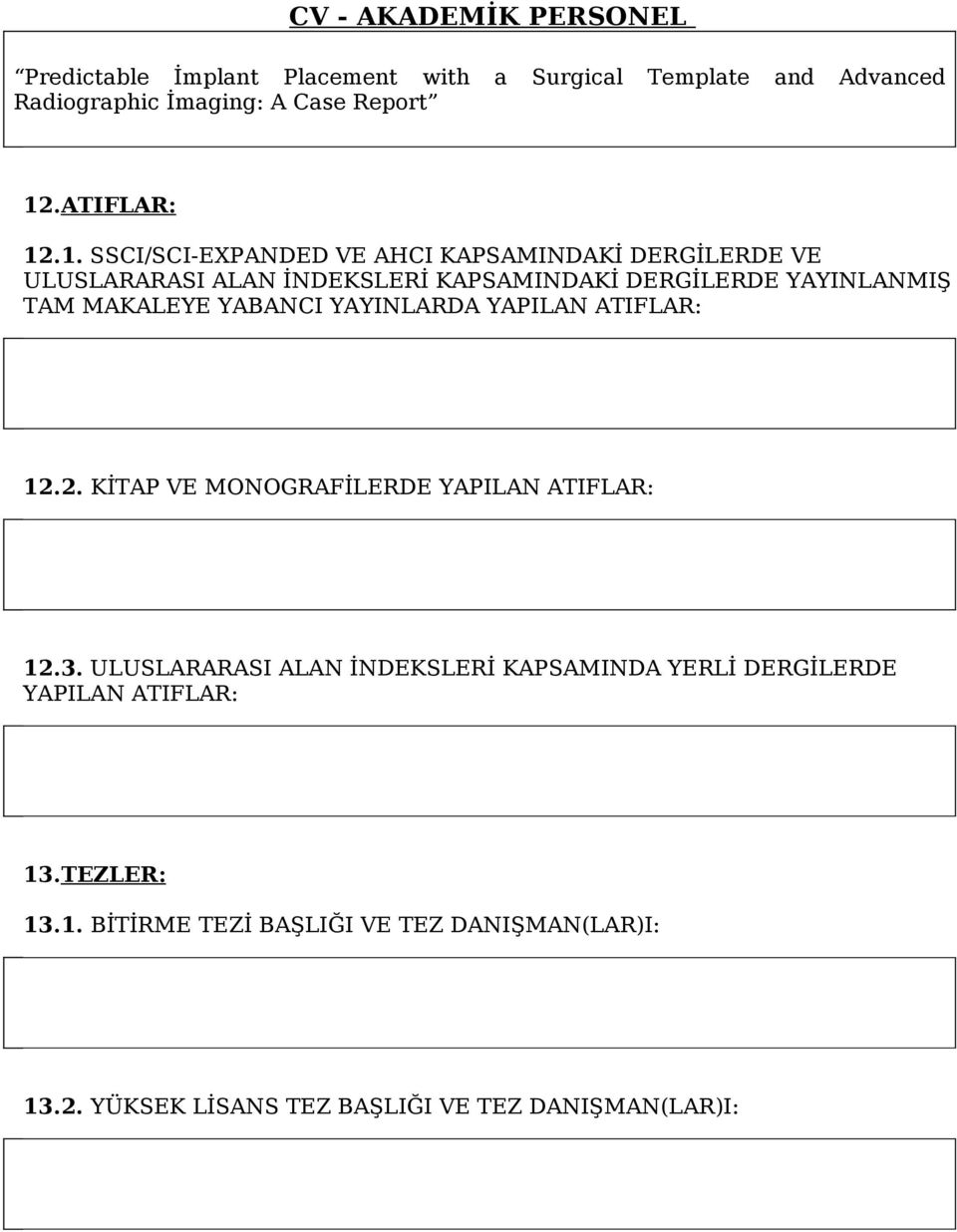 .1. SSCI/SCI-EXPANDED VE AHCI KAPSAMINDAKİ DERGİLERDE VE ULUSLARARASI ALAN İNDEKSLERİ KAPSAMINDAKİ DERGİLERDE YAYINLANMIŞ TAM