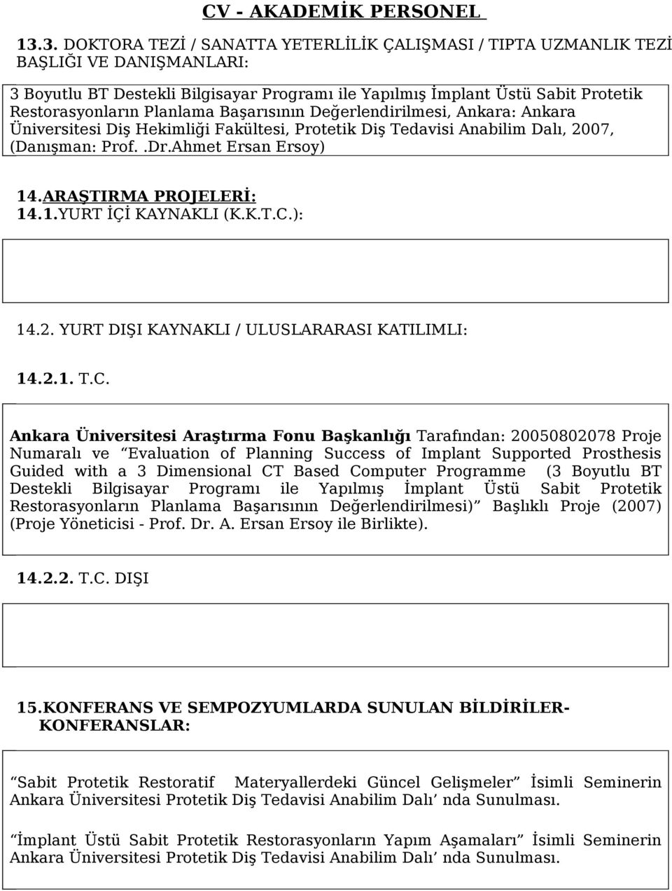 ARAŞTIRMA PROJELERİ: 14.1.YURT İÇİ KAYNAKLI (K.K.T.C.