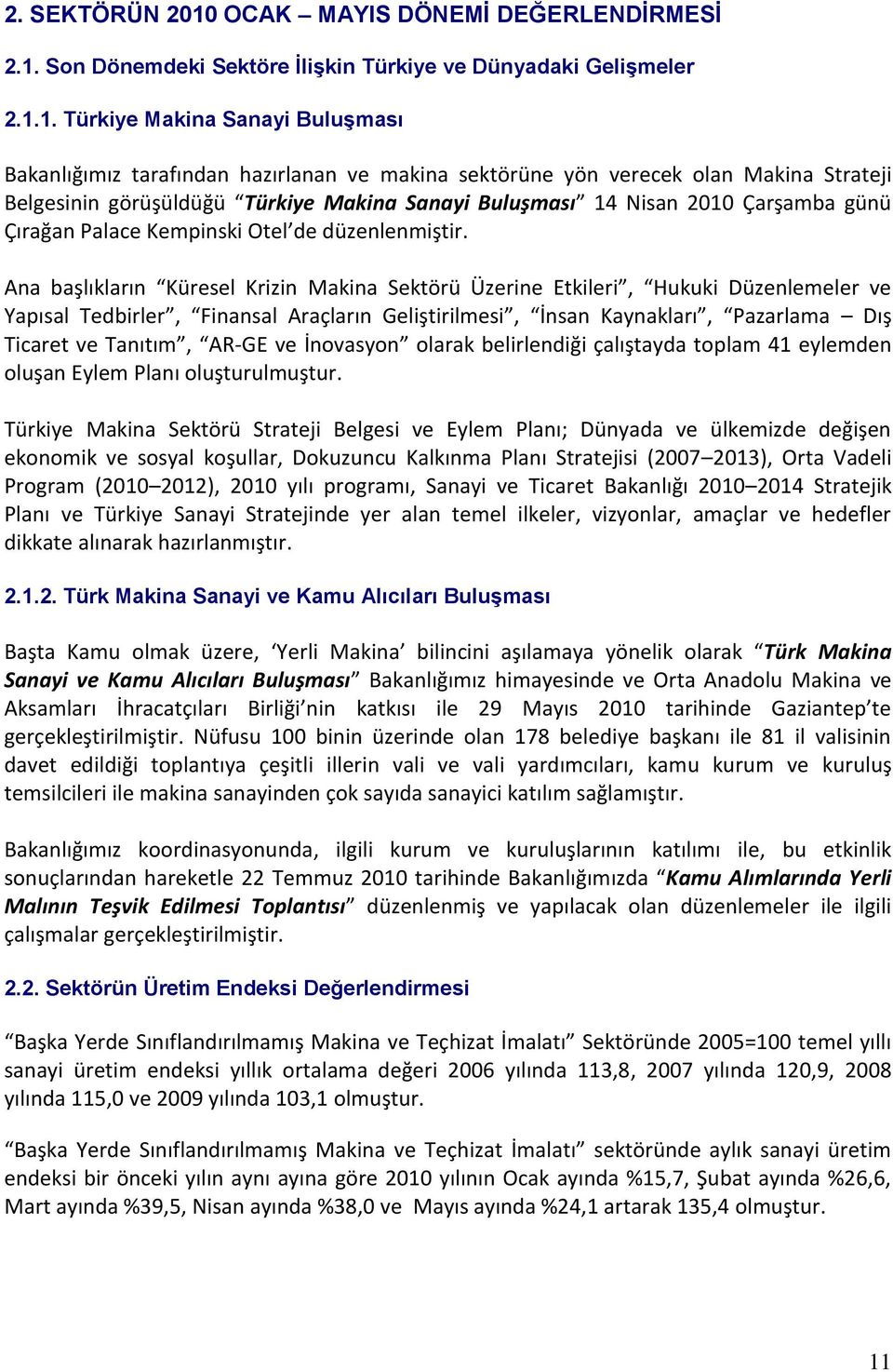 Son Dönemdeki Sektöre ĠliĢkin Türkiye ve Dünyadaki GeliĢmeler 2.1.