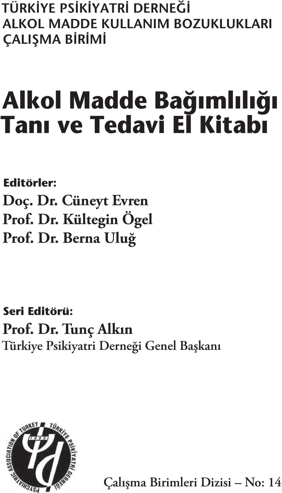 Cüneyt Evren Prof. Dr. Kültegin Ögel Prof. Dr. Berna Uluğ Seri Editörü: Prof.