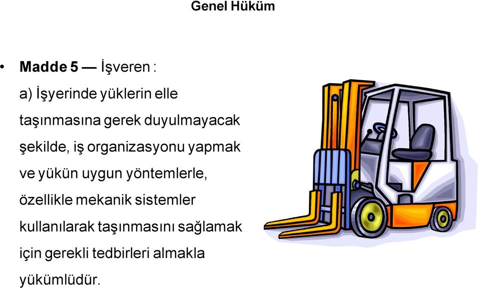 ve yükün uygun yöntemlerle, özellikle mekanik sistemler