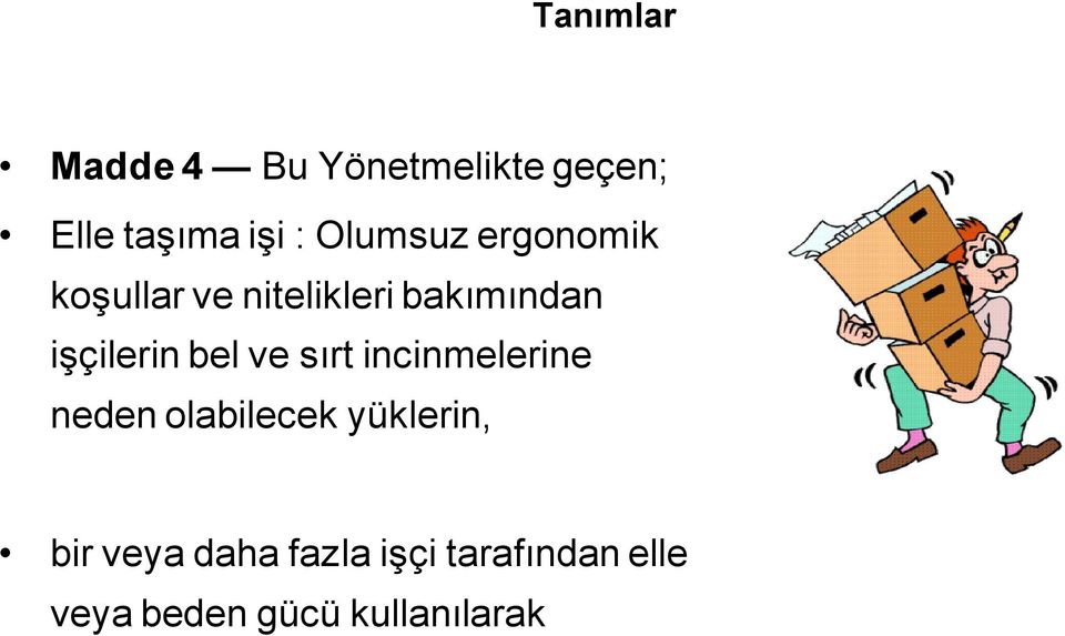 işçilerin bel ve sırt incinmelerine neden olabilecek