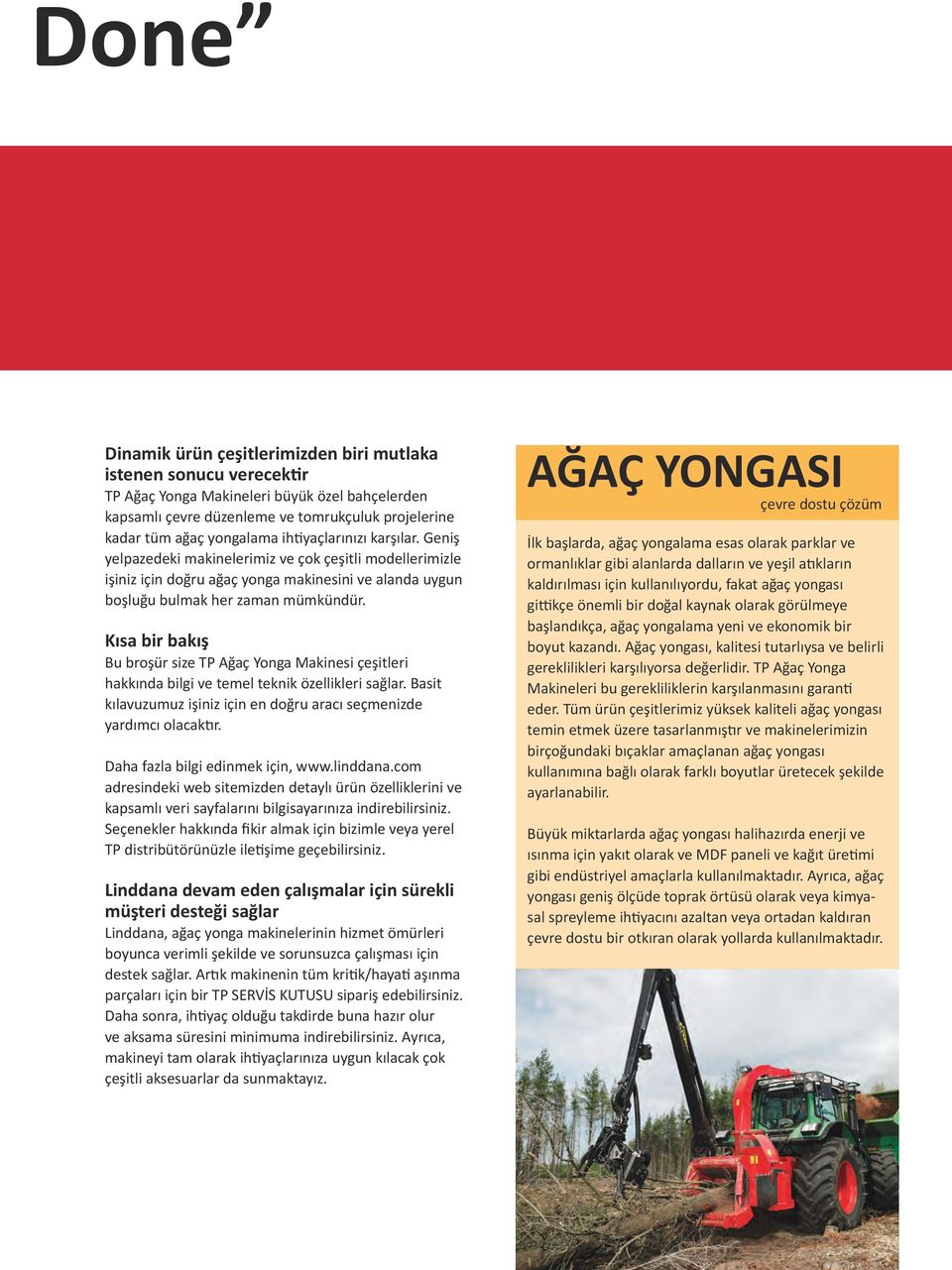 Kısa bir bakış Bu broşür size TP Ağaç Yonga Makinesi çeşitleri hakkında bilgi ve temel teknik özellikleri sağlar. Basit kılavuzumuz işiniz için en doğru aracı seçmenizde yardımcı olacaktır.