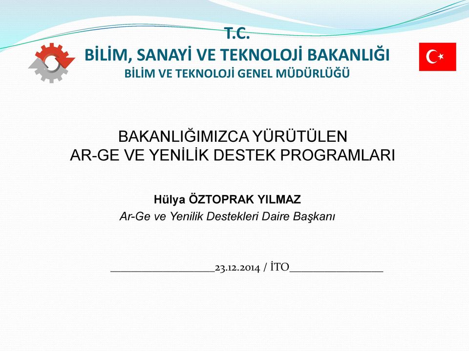 AR-GE VE YENİLİK DESTEK PROGRAMLARI Hülya ÖZTOPRAK