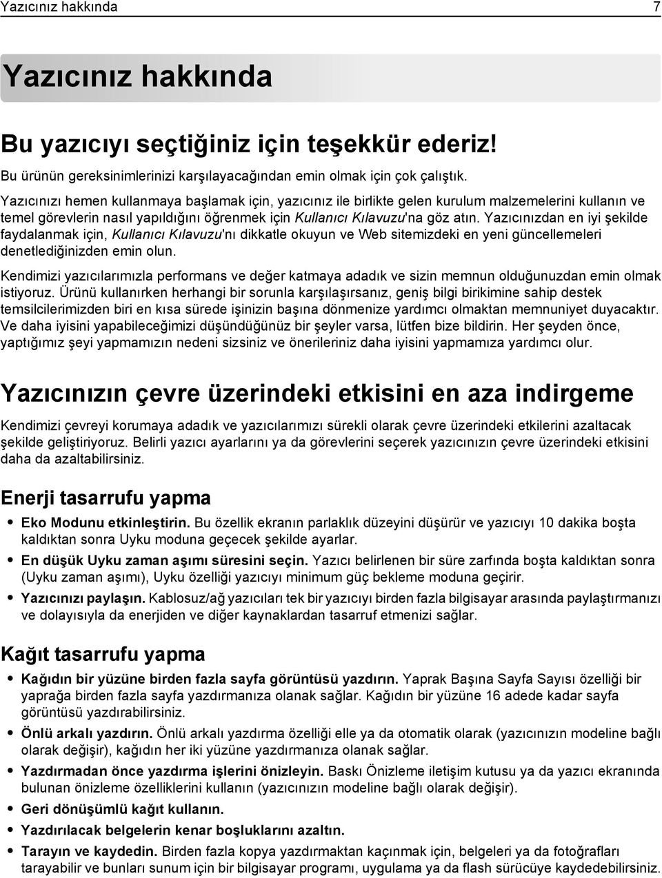 Yazıcınızdan en iyi şekilde faydalanmak için, Kullanıcı Kılavuzu'nı dikkatle okuyun ve Web sitemizdeki en yeni güncellemeleri denetlediğinizden emin olun.