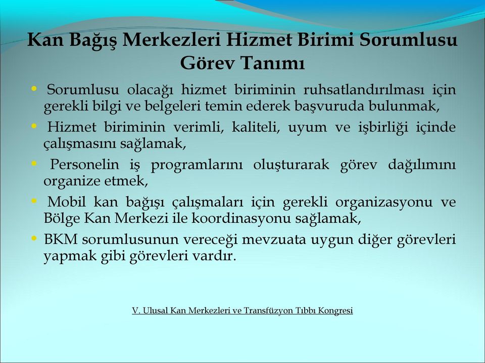 Personelin iş programlarını oluşturarak görev dağılımını organize etmek, Mobil kan bağışı çalışmaları için gerekli organizasyonu