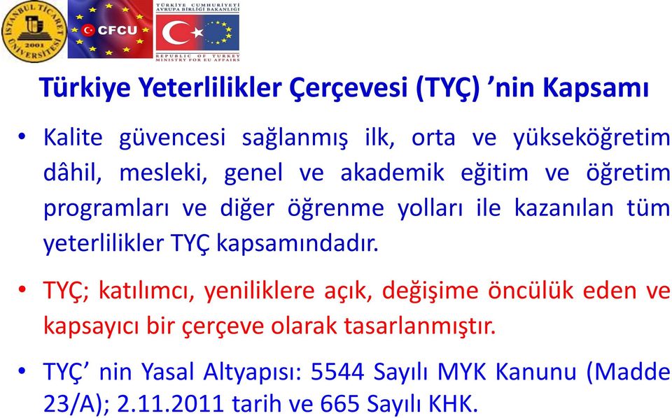 yeterlilikler TYÇ kapsamındadır.