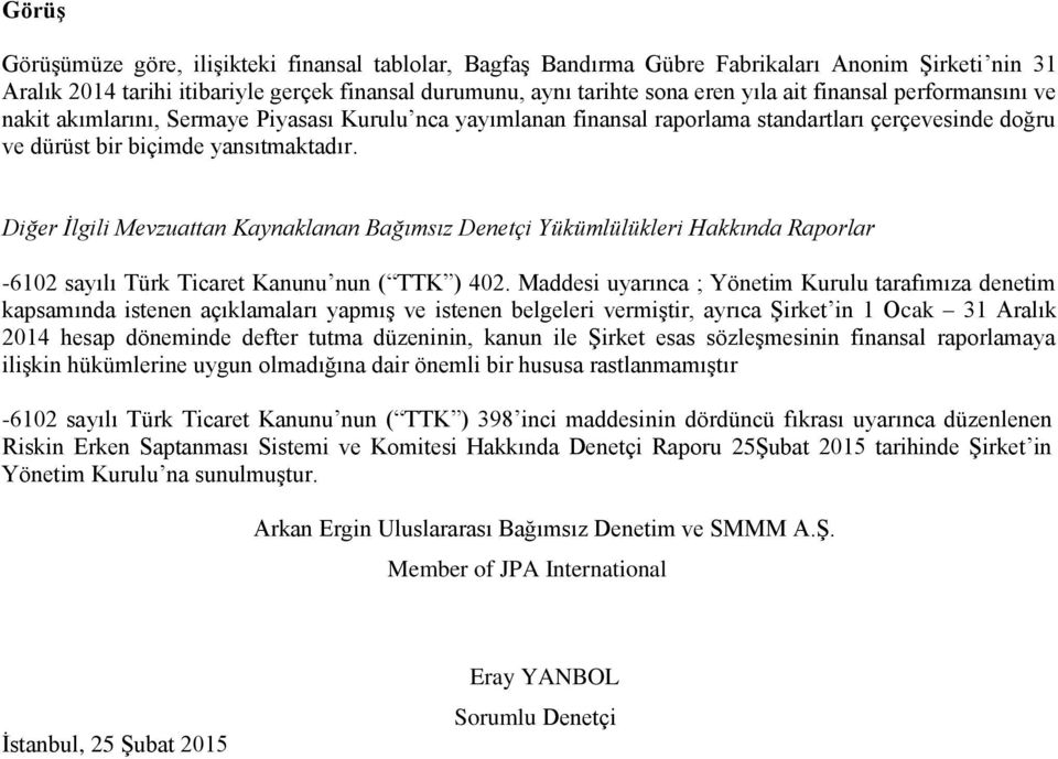 Diğer İlgili Mevzuattan Kaynaklanan Bağımsız Denetçi Yükümlülükleri Hakkında Raporlar -6102 sayılı Türk Ticaret Kanunu nun ( TTK ) 402.