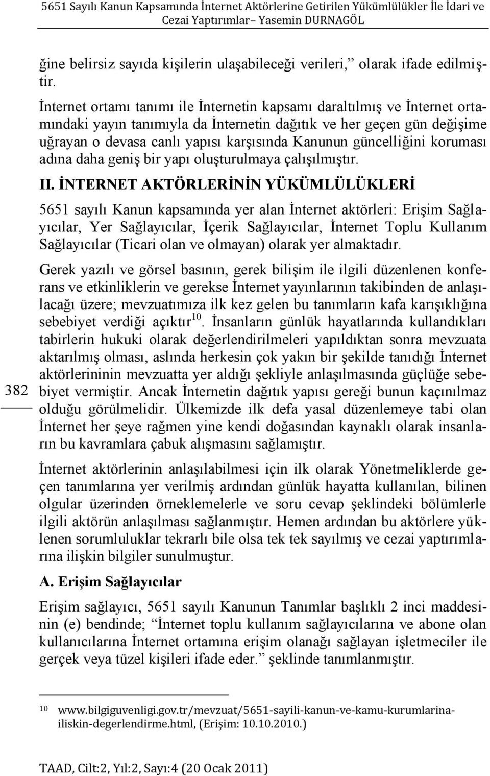 güncelliğini koruması adına daha geniş bir yapı oluşturulmaya çalışılmıştır. II.