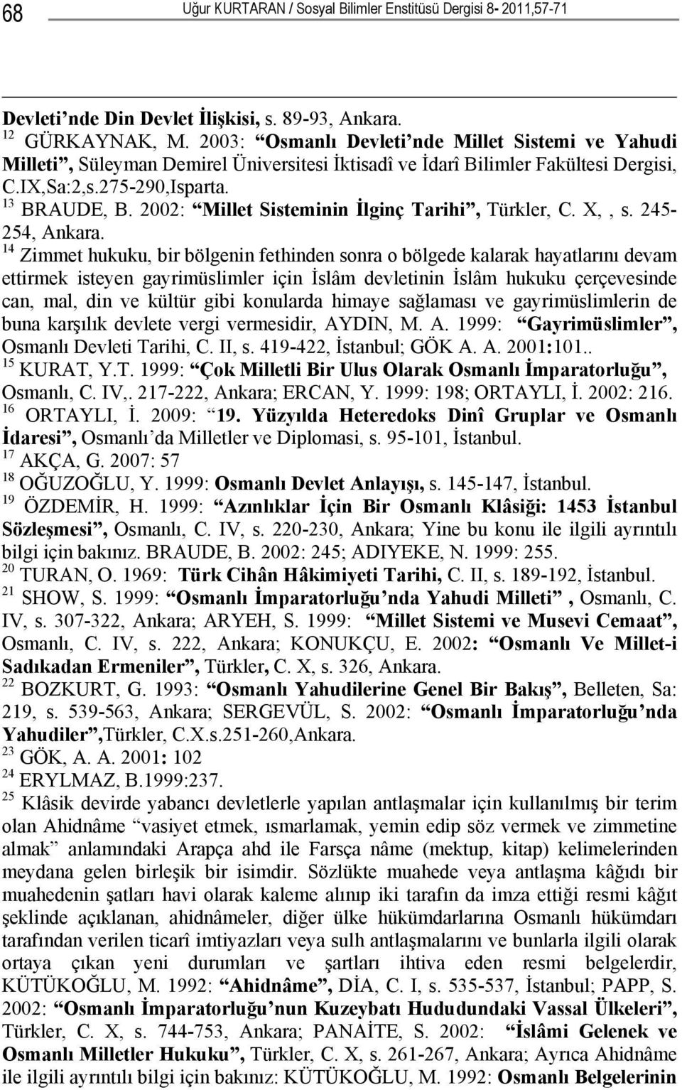 2002: Millet Sisteminin İlginç Tarihi, Türkler, C. X,, s. 245-254, Ankara.