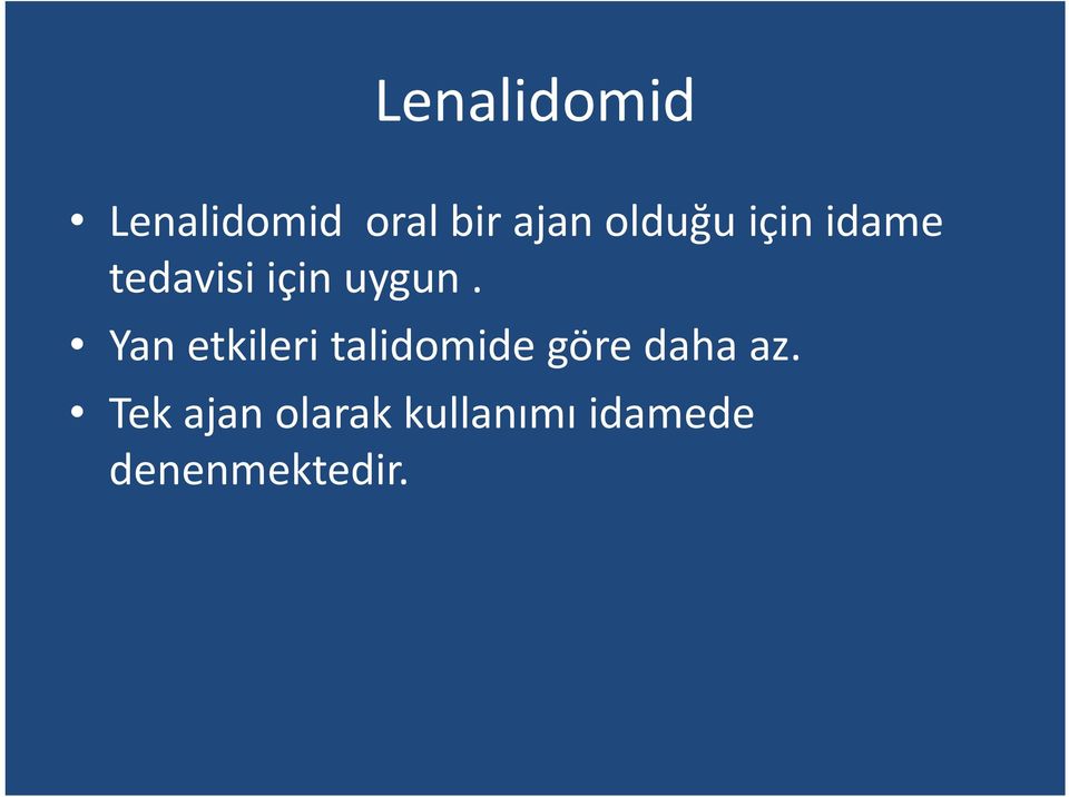 Yan etkileri talidomide göre daha az.