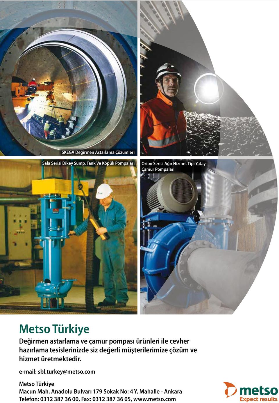 tesislerinizde siz değerli müşterilerimize çözüm ve hizmet üretmektedir. e-mail: sbl.turkey@metso.