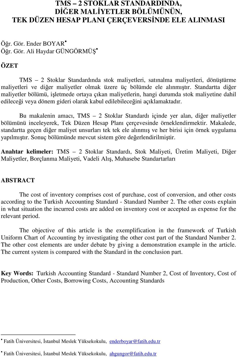 Standartta diğer maliyetler bölümü, işletmede ortaya çıkan maliyetlerin, hangi durumda stok maliyetine dahil edileceği veya dönem gideri olarak kabul edilebileceğini açıklamaktadır.