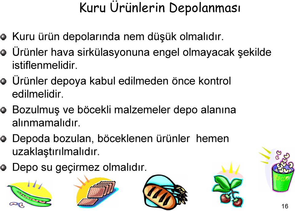 Ürünler depoya kabul edilmeden önce kontrol edilmelidir.