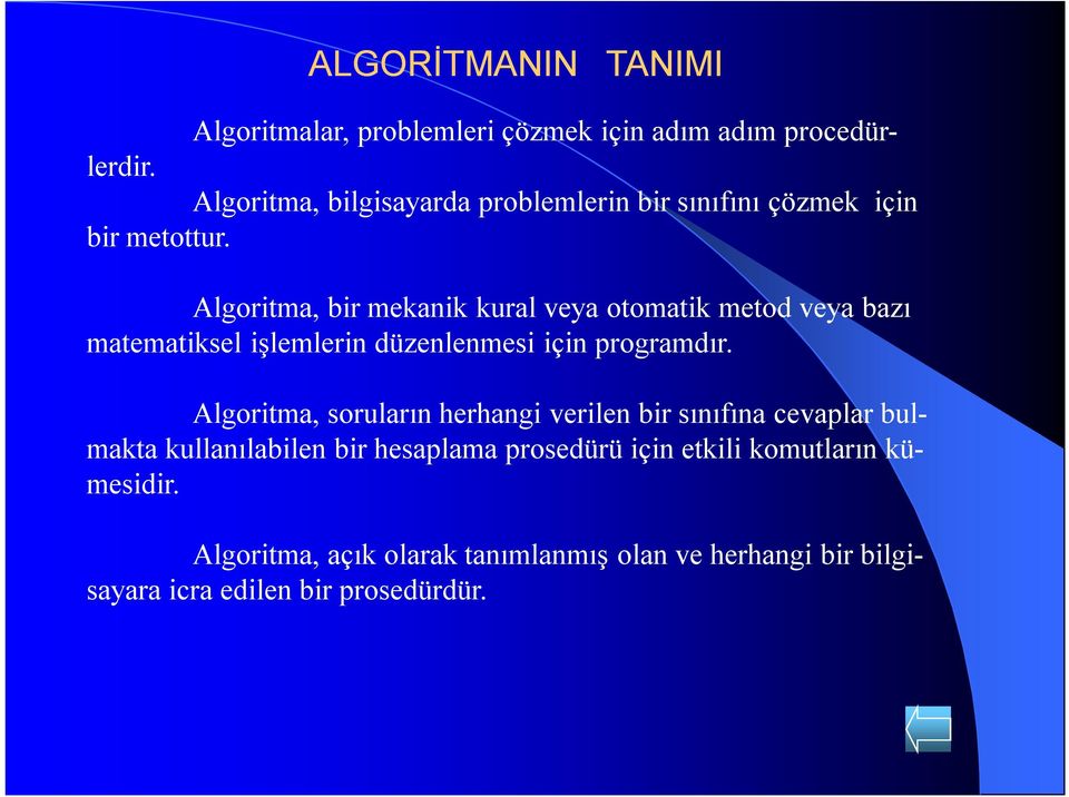 Algoritma, bir mekanik kural veya otomatik metod veya bazı matematiksel işlemlerin düzenlenmesi için programdır.