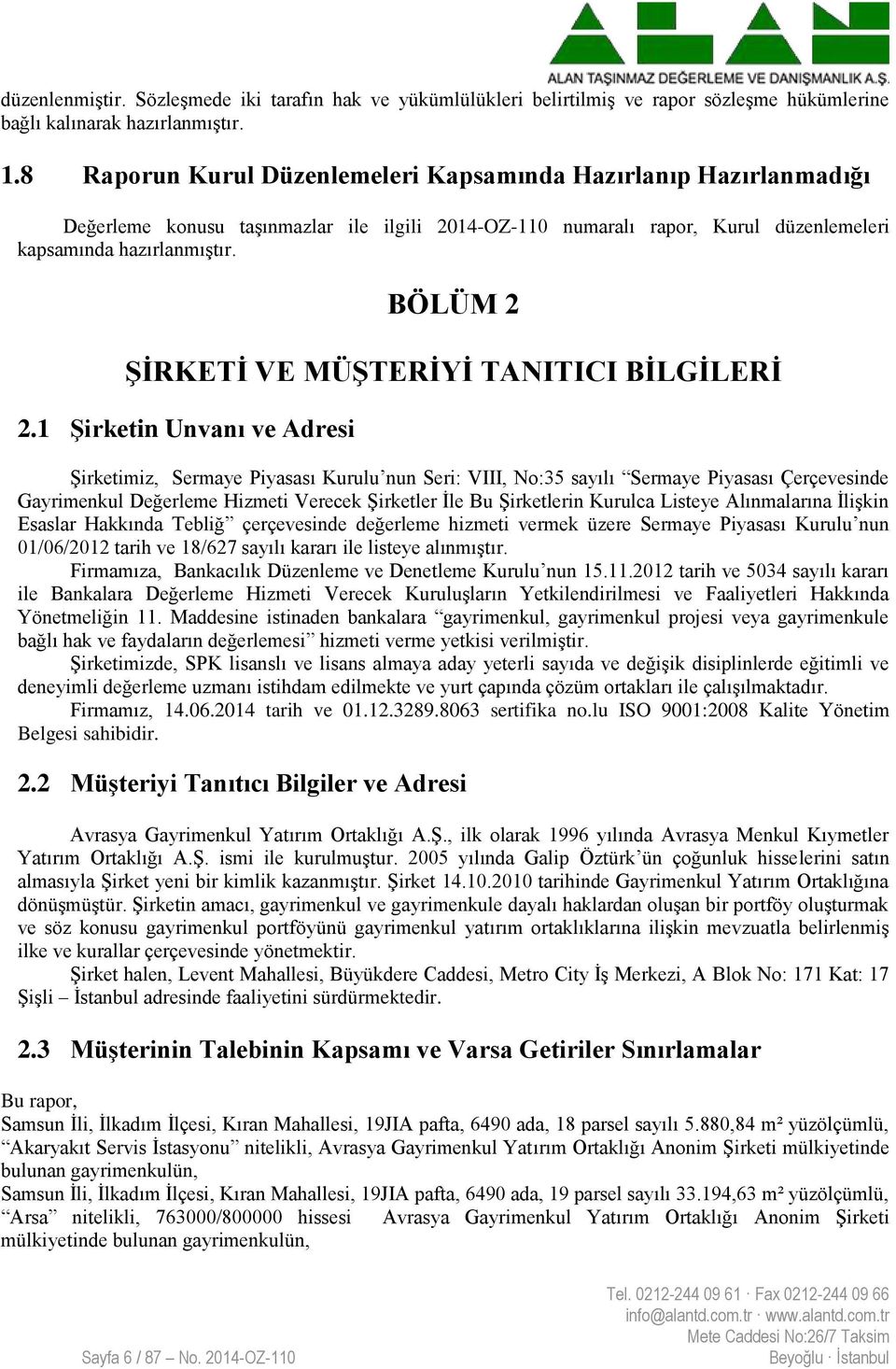 BÖLÜM 2 ŞİRKETİ VE MÜŞTERİYİ TANITICI BİLGİLERİ 2.