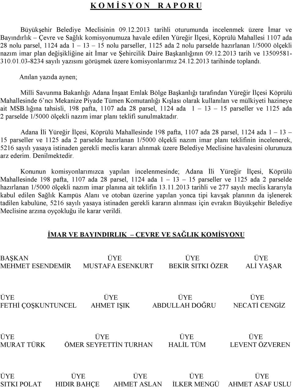 parseller, 1125 ada 2 nolu parselde hazırlanan 1/5000 ölçekli nazım imar plan değişikliğine ait İmar ve Şehircilik Daire Başkanlığının 09.12.2013