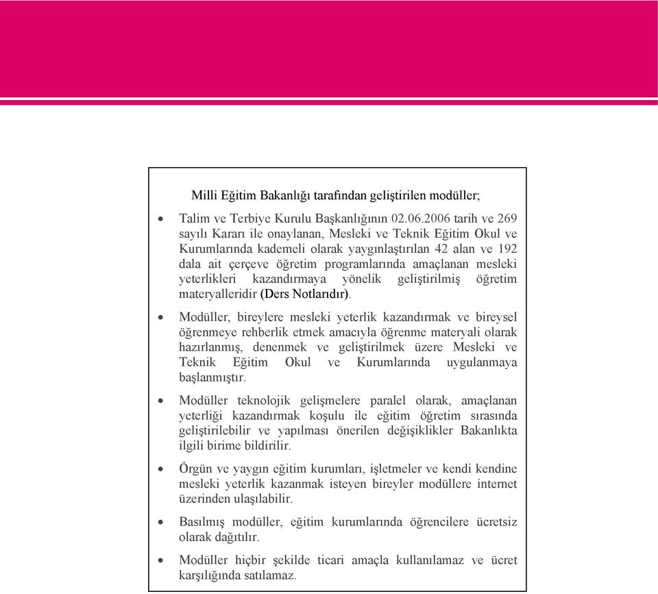 yeterlikleri kazandırmaya yönelik geliştirilmiş öğretim materyalleridir (Ders Notlarıdır).