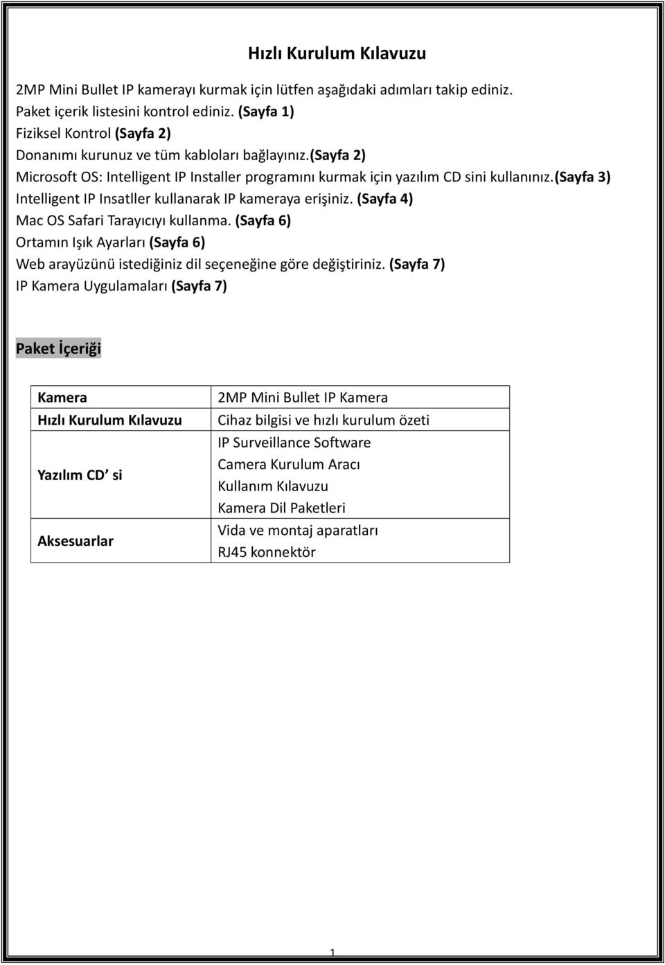 (sayfa 3) Intelligent IP Insatller kullanarak IP kameraya erişiniz. (Sayfa 4) Mac OS Safari Tarayıcıyı kullanma.