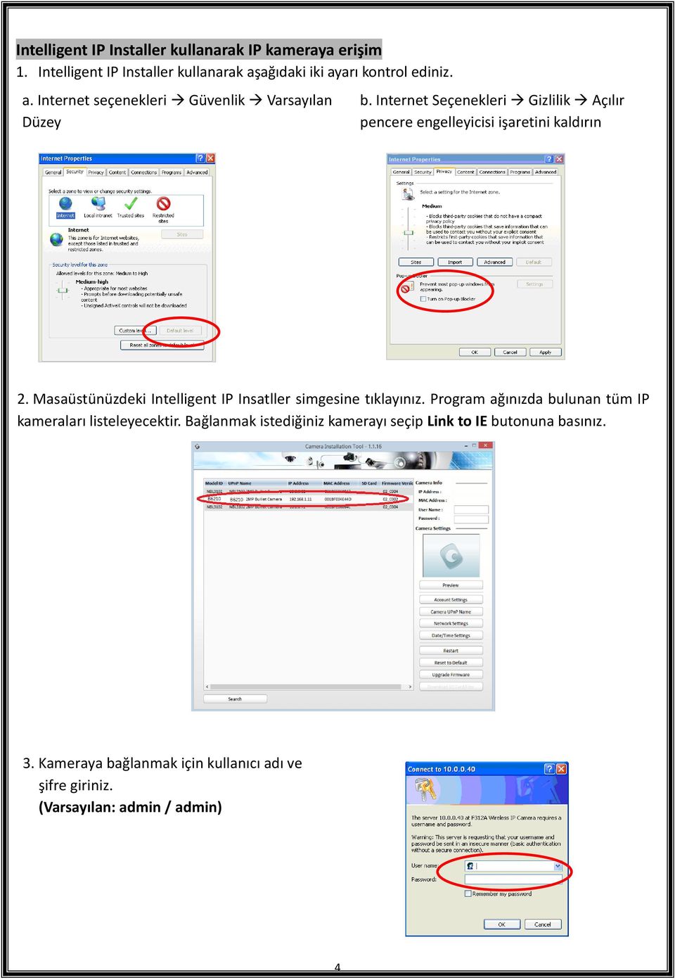 Internet Seçenekleri Gizlilik Açılır pencere engelleyicisi işaretini kaldırın 2.