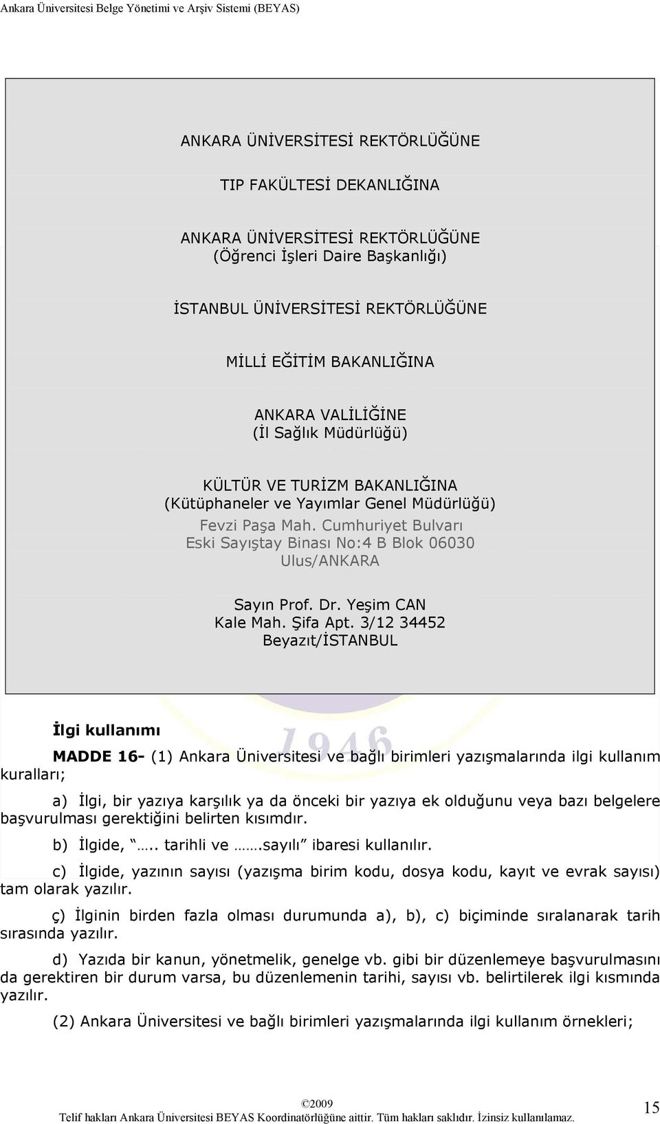Cumhuriyet Bulvarı Eski Sayıştay Binası No:4 B Blok 06030 Ulus/ANKARA Sayın Prof. Dr. Yeşim CAN Kale Mah. Şifa Apt.