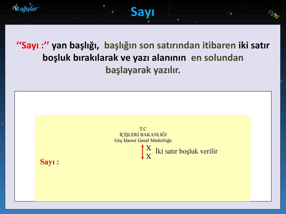 solundan başlayarak yazılır. Sayı : T.