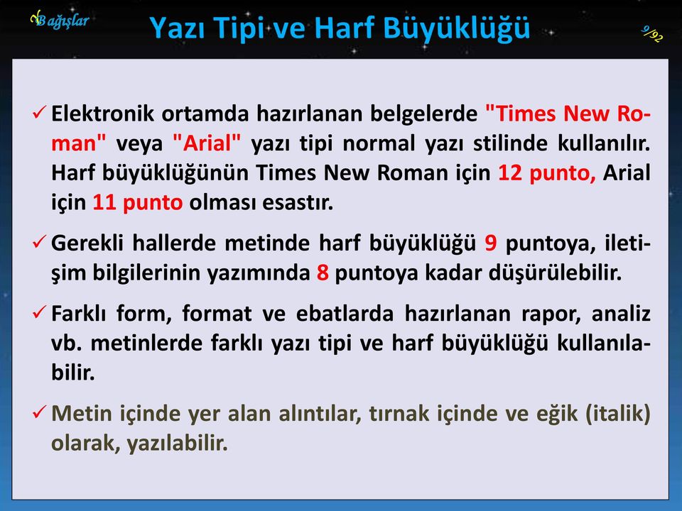 Gerekli hallerde metinde harf büyüklüğü 9 puntoya, iletişim bilgilerinin yazımında 8 puntoya kadar düşürülebilir.