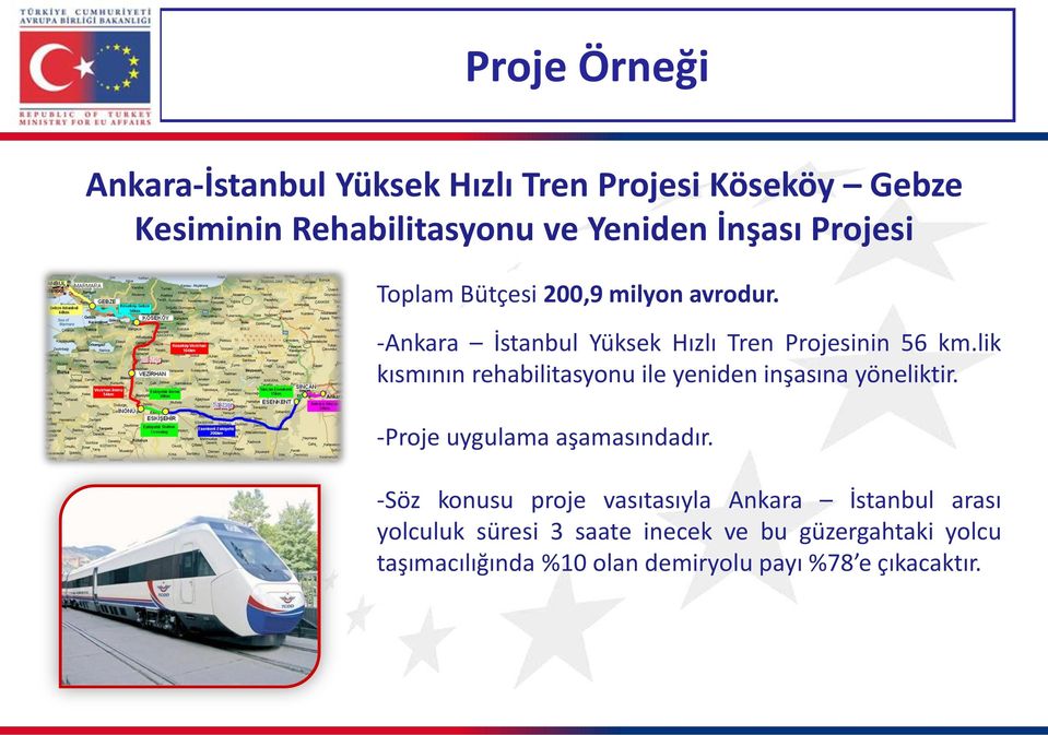 lik kısmının rehabilitasyonu ile yeniden inşasına yöneliktir. -Proje uygulama aşamasındadır.