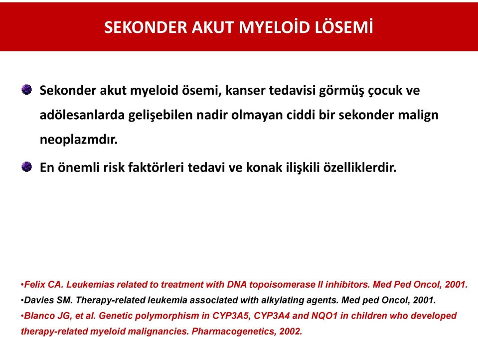 Leukemias related to treatment with DNA topoisomerase II inhibitors. Med Ped Oncol, 2001. Davies SM.