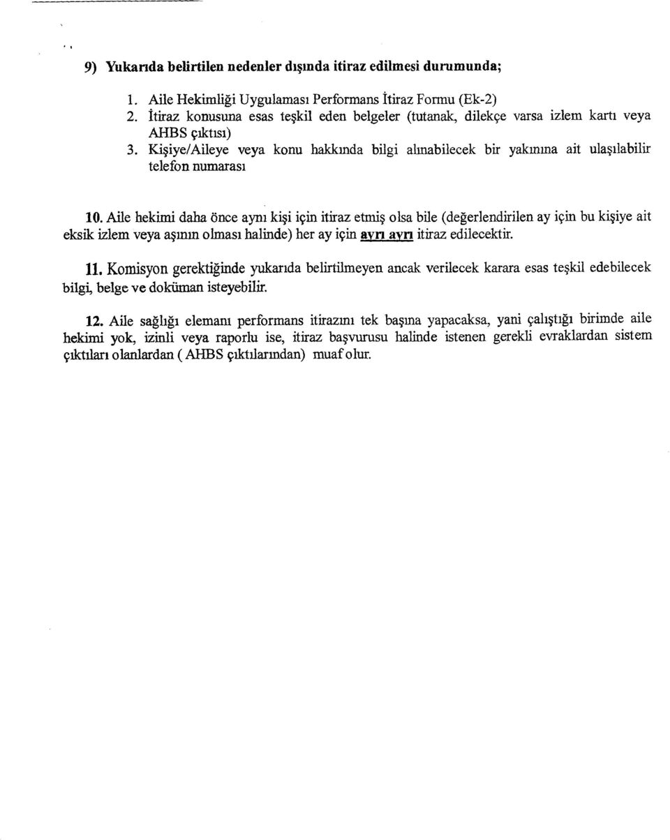 Kişiye/Aileye veya konu hakkında bilgi ahnabilecek bir yakınına ait ulaşılabilir telefon numarası 10.