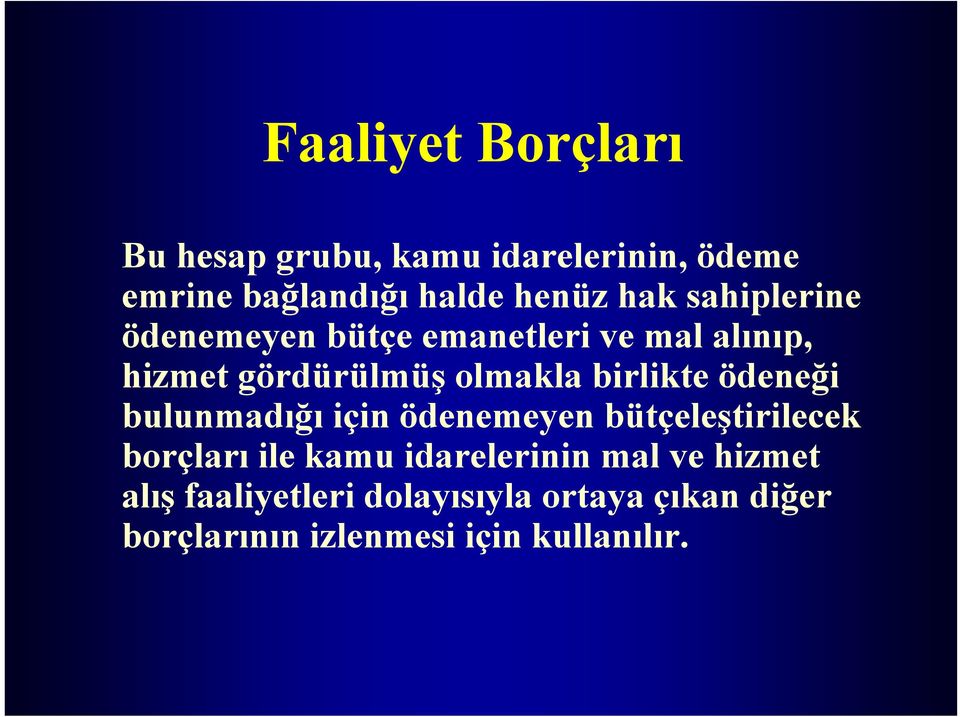 ödeneği bulunmadığı için ödenemeyen bütçeleştirilecek borçları ile kamu idarelerinin mal ve