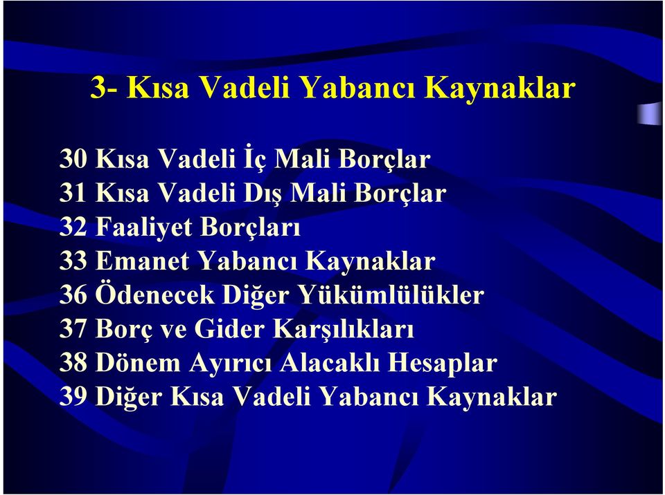 Kaynaklar 36 Ödenecek Diğer Yükümlülükler 37 Borç ve Gider