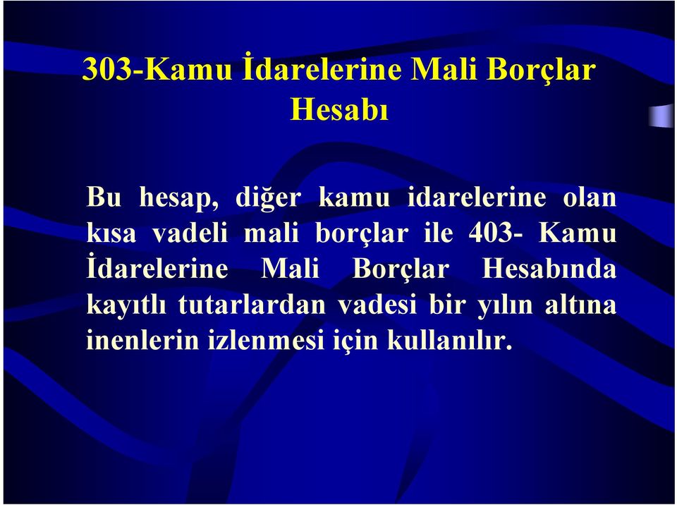 Kamu İdarelerine Mali Borçlar Hesabında kayıtlı