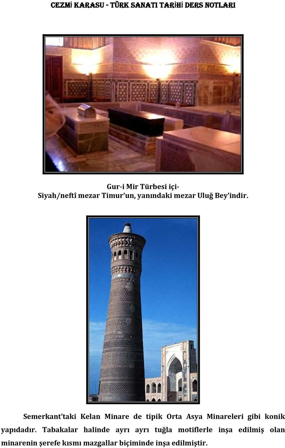Semerkant taki Kelan Minare de tipik Orta Asya Minareleri gibi konik