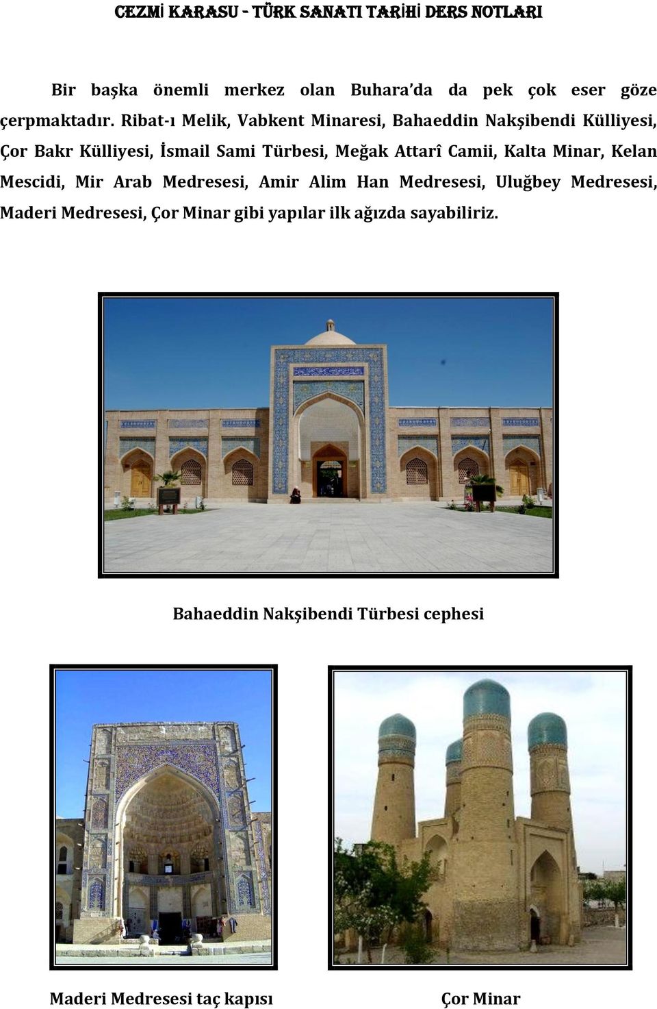 Meğak Attarî Camii, Kalta Minar, Kelan Mescidi, Mir Arab Medresesi, Amir Alim Han Medresesi, Uluğbey