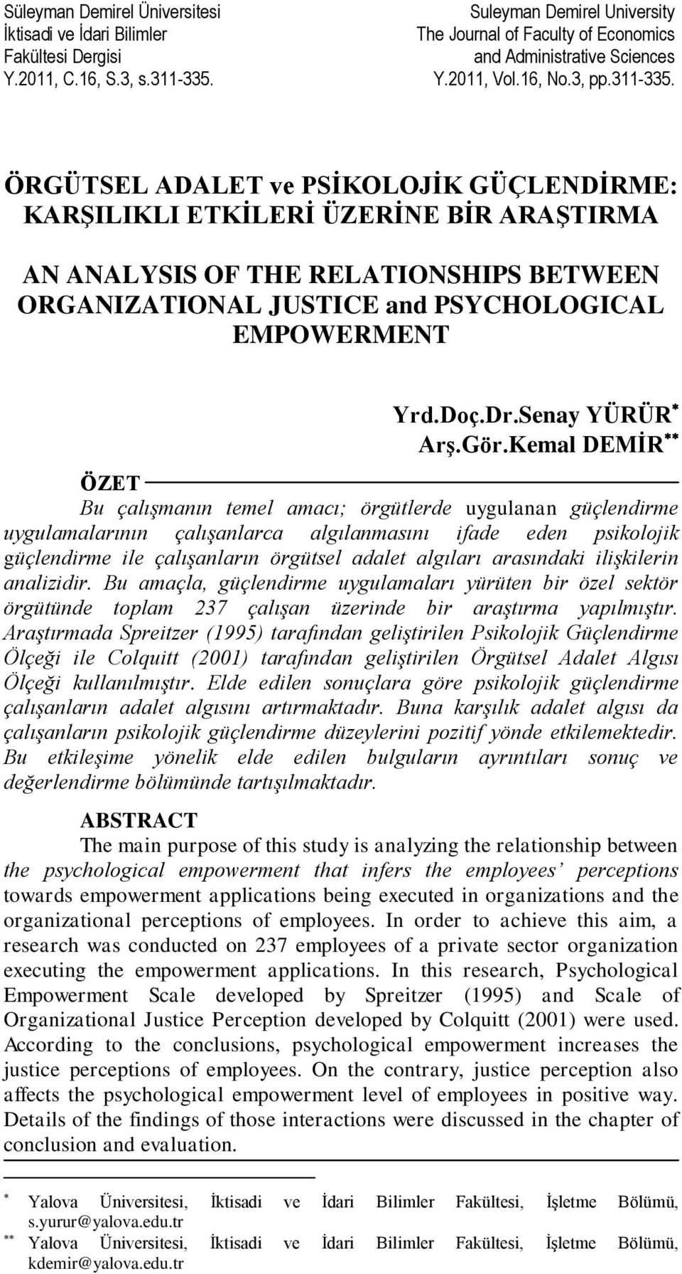 ÖRGÜTSEL ADALET ve PSİKOLOJİK GÜÇLENDİRME: KARŞILIKLI ETKİLERİ ÜZERİNE BİR ARAŞTIRMA AN ANALYSIS OF THE RELATIONSHIPS BETWEEN ORGANIZATIONAL JUSTICE and PSYCHOLOGICAL EMPOWERMENT Yrd.Doç.Dr.