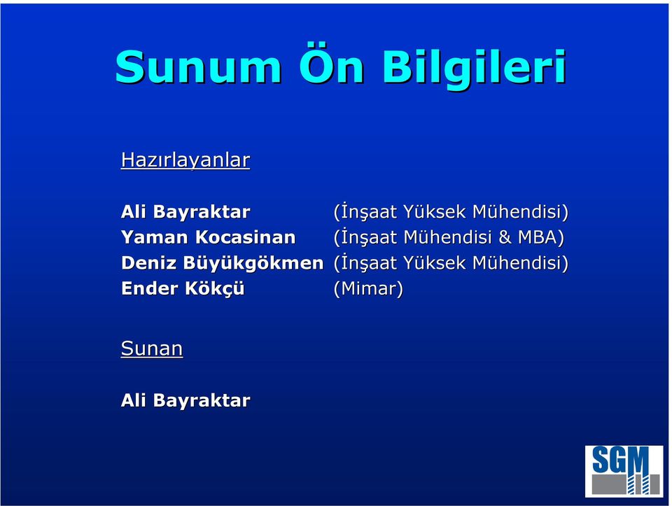 Mühendisi & MBA) Deniz Büyükgökmen (İnşaat Yüksek