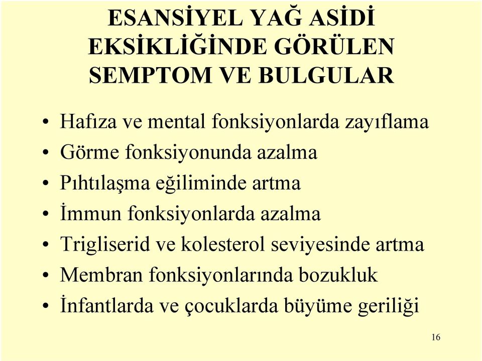 eğiliminde artma İmmun fonksiyonlarda azalma Trigliserid ve kolesterol